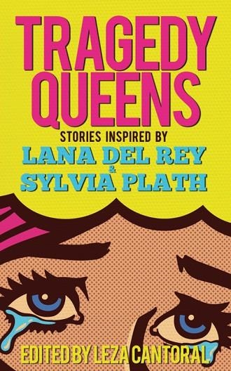 TRAGEDY QUEENS | 9781944866129 | EDITED BY LEZA CANTORAL