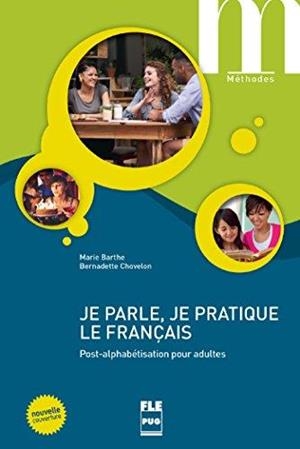 JE PARLE, JE PRATIQUE LE FRANÇIS POST-ALPHABETISATION POIR ADULTES | 9782706124358 | MARIE BARTHE/BERNADETTE CHOVELON