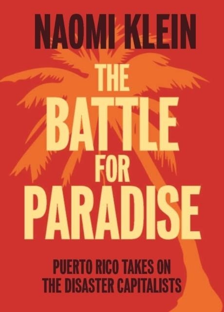 THE BATTLE FOR PARADISE | 9781608463572 | NAOMI KLEIN