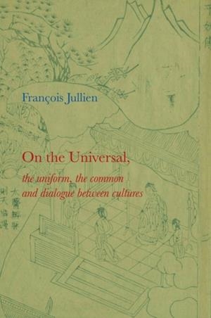 ON THE UNIVERSAL | 9780745646237 | FRANÇOIS JULLIEN