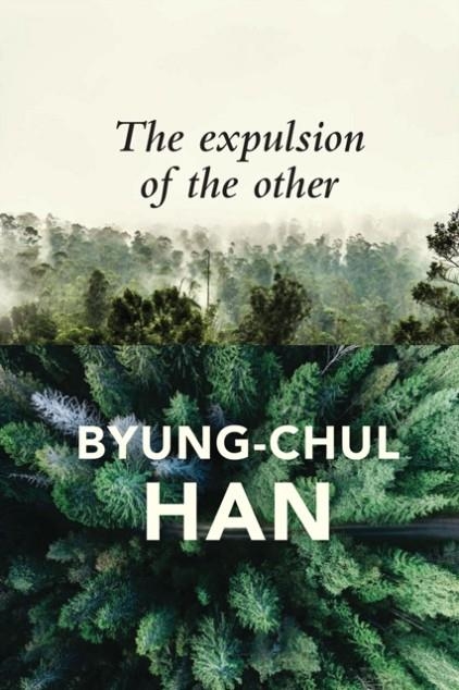 THE EXPULSION OF THE OTHER | 9781509523061 | BYUNG-CHUL HAN