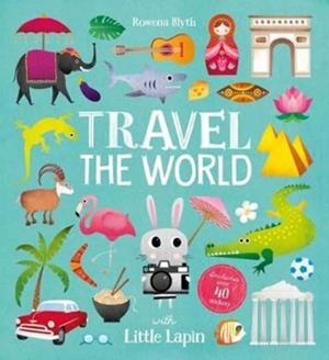 TRAVEL THE WORLD WITH LITTLE LAPIN | 9781910851449 | ROWENA BLYTH