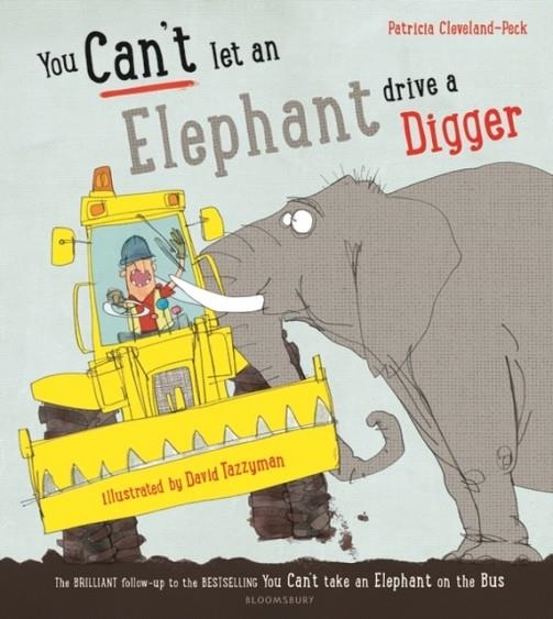 YOU CAN'T LET AN ELEPHANT DRIVE A DIGGER | 9781408879146 | PATRICIA CLEVELAND-OECK