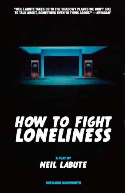 HOW TO FIGHT LONELINESS | 9780715652831 | NEIL LABUTE