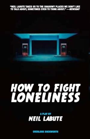 HOW TO FIGHT LONELINESS | 9780715652831 | NEIL LABUTE