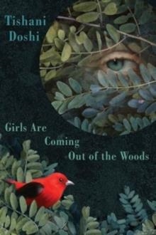 GIRLS ARE COMING OUT OF THE WOODS | 9781780371979 | TISHANI DOSHI
