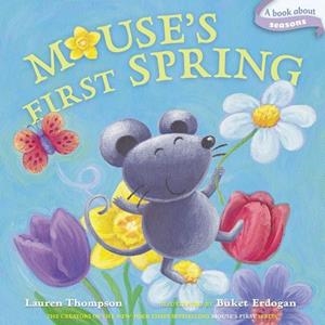 MOUSE'S FIRST SPRING: A BOOK ABOUT SEASONS | 9781442434318 | LAUREN THOMPSON