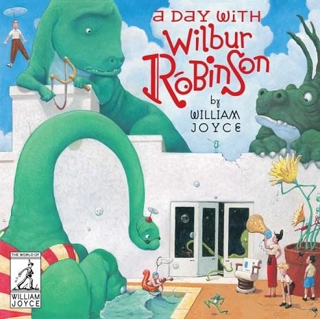 DAY WITH WILBUR ROBINSON, A | 9781481489515 | WILLIAM JOYCE