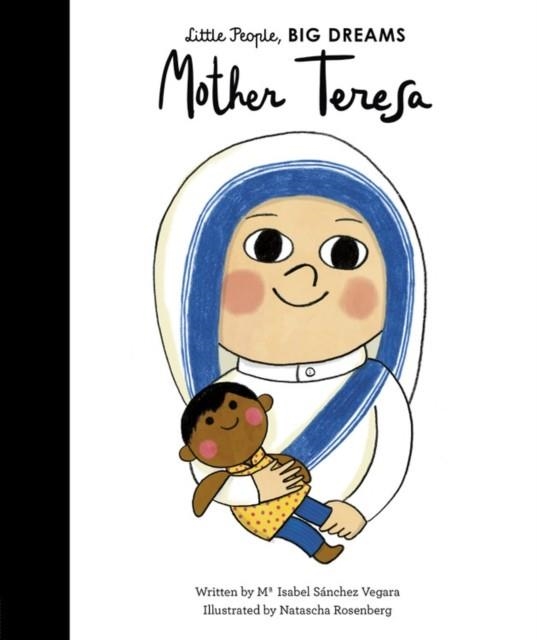 LITTLE PEOPLE, BIG DREAMS 18: MOTHER TERESA | 9781786032300 | MARIA ISABEL SANCHEZ VEGARA