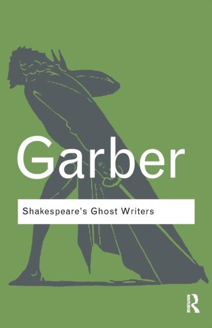 SHAKESPEARE'S GHOST WRITERS | 9780415875561 | MARJORIE GARBER