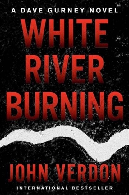 WHITE RIVER BURNING | 9781640090637 | JOHN VERDON