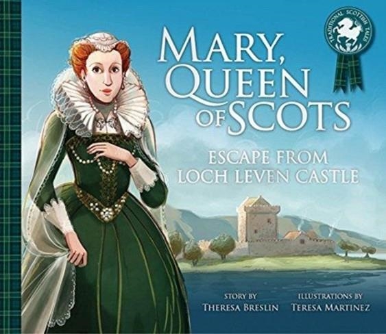 MARY, QUEEN OF SCOTS: ESCAPE FROM LOCHLEVEN CASTLE | 9781782505129 | THERESA BRESLIN