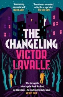 THE CHANGELING | 9781786893826 | VICTOR LAVALLE