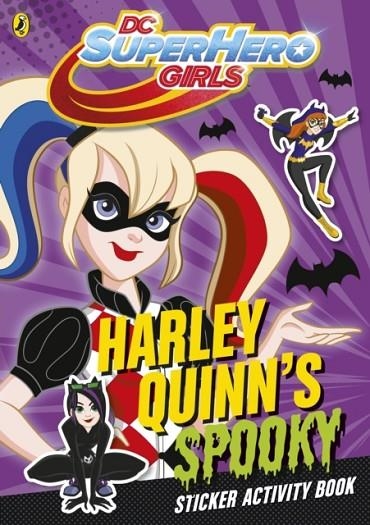 DC SUPER HERO GIRLS: HARLEY QUINN’S SPOOKY STICKER | 9780241320822 | PUFFIN
