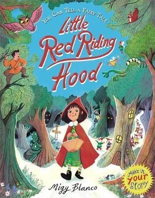 YOU CAN TELL A FAIRY TALE: LITTLE RED RIDING HOOD | 9781787413894 | MIGY BLANCO