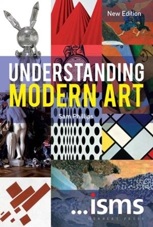 ...ISMS: UNDERSTANDING MODERN ART | 9781912217205 | SAM PHILLIPS