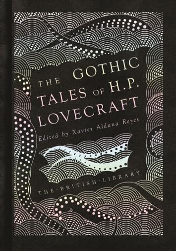 THE GOTHIC STORIES OF H P LOVECRAFT | 9780712352468 | XAVIER ALDANA REYES