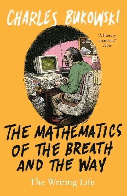 THE MATHEMATICS OF THE BREATH AND THE WAY: THE WRITING LIFE | 9781786894434 | CHARLES BUKOWSKI