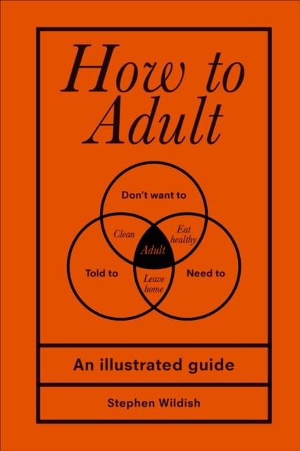 HOW TO ADULT | 9781529102536 | STEPHEN WILDISH