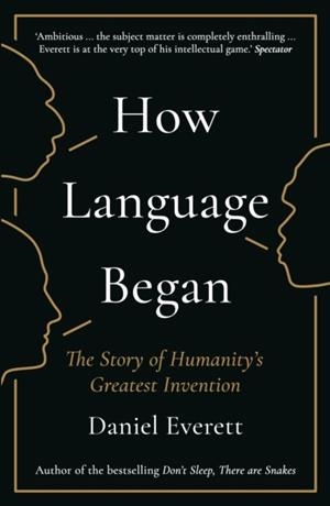 HOW LANGUAGE BEGAN | 9781781253939 | DANIEL EVERETT