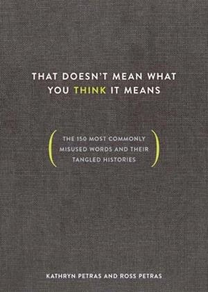 THAT DOESN'T MEAN WHAT YOU THINK IT MEANS | 9780399581274 | KATHRYN PETRAS