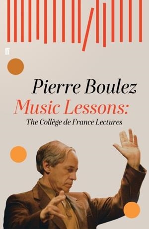 MUSIC LESSONS | 9780571334278 | PIERRE BOULEZ