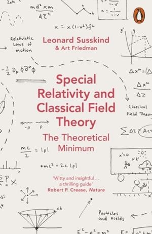 SPECIAL RELATIVITY AND CLASSICAL FIELD THEORY | 9780141985015 | LEONARD SUSSKIND/ART FRIEDMAN