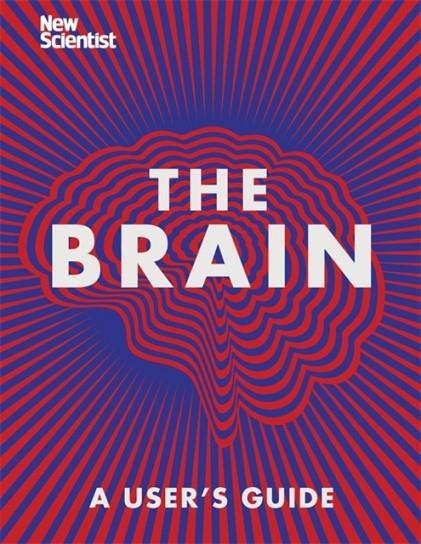 THE BRAIN : A USER'S GUIDE | 9781473629325 | NEW SCIENTIST