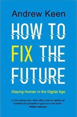 HOW TO FIX THE FUTURE | 9781786491688 | ANDREW KEEN