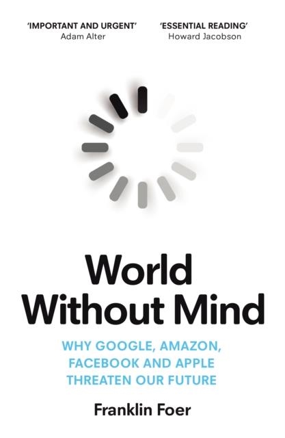 WORLD WITHOUT MIND | 9781784707347 | FRANKLIN FOER