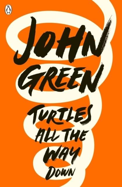 TURTLES ALL THE WAY DOWN | 9780141346045 | JOHN GREEN