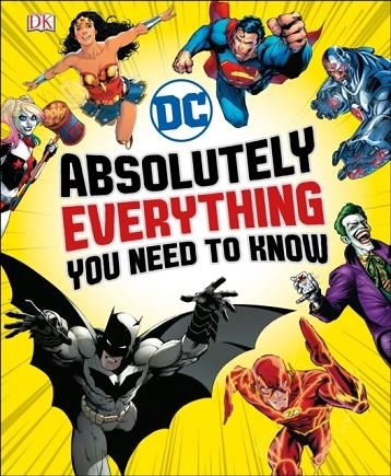 DC COMICS ABSOLUTELY EVERYTHING YOU NEED TO KNOW | 9780241314241 | LIZ MARSHAM