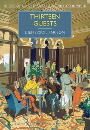 THIRTEEN GUESTS | 9780712356015 | J JEFFERSON FARJEON