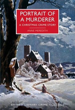 PORTRAIT OF A MURDERER : A CHRISTMAS CRIME STORY | 9780712356862 | ANNE MEREDITH