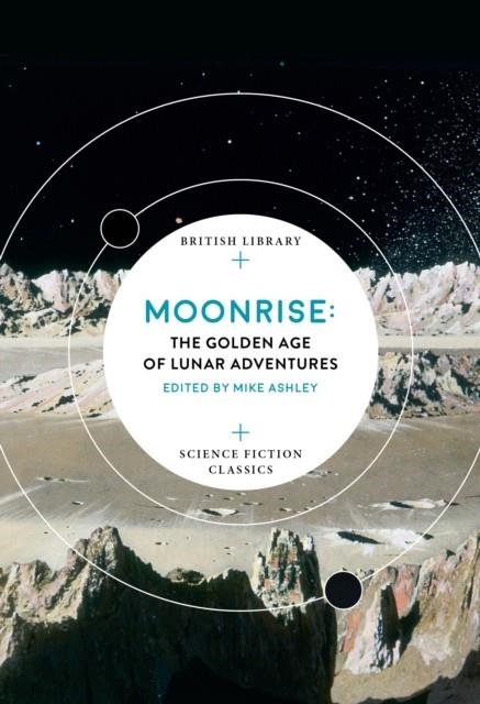 MOONRISE : THE GOLDEN AGE OF LUNAR ADVENTURES | 9780712352758 | MIKE ASHLEY