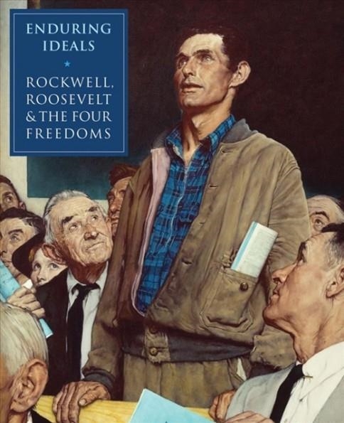 ENDURING IDEALS: ROCKWELL, ROOSEVELT AND THE FOUR FREEDOMS | 9780789213006
