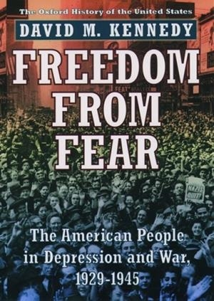 FREEDOM FROM FEAR : THE AMERICAN PEOPLE IN DEPRESSION AND WAR 1929-1945 | 9780195144031 | DAVID M. KENNEDY
