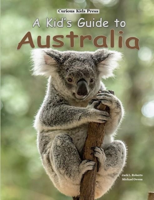 A KID'S GUIDE TO AUSTRALIA | 9781546557074 | JACK L. ROBERTS