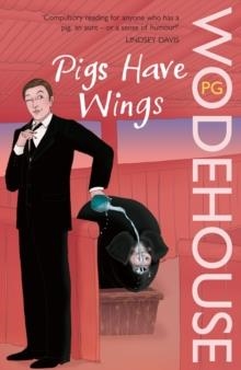 PIGS HAVE WINGS | 9780099513988 | P. G. WODEHOUSE