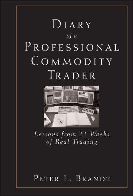 DIARY OF A PROFESSIONAL COMMODITY TRADER | 9780470521458 | PETER L. BRANDT