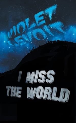 I MISS THE WORLD | 9780997251845 | VIOLET LEVOIT
