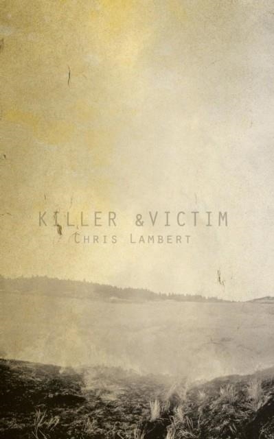 KILLER AND VICTIM | 9780997251821 | CJRIS LAMBERT