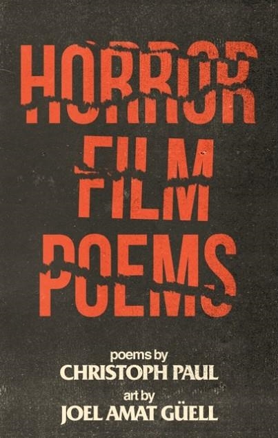 HORROR FILM POEMS | 9781944866051 | CHRISTOPHER PAUL AND JOEL AMAT GÜELL