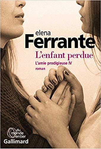 L'AMIE PRODIGIEUSE (TOME 4) - L'ENFANT PERDUE  | 9782072699313 | ELENA FERRANTE