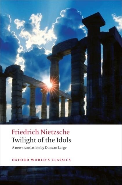 TWILIGHT OF THE IDOLS | 9780199554966 | FRIEDRICH NIETZSCHE