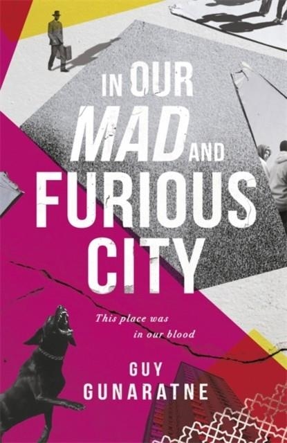 IN OUR MAD AND FURIOUS CITY | 9781472250209 | GUY GUNARATNE