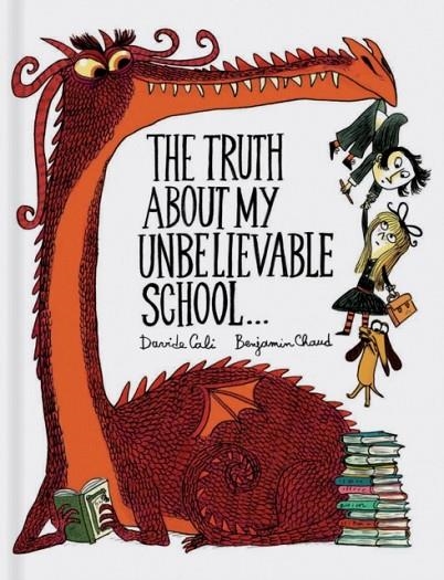 THE TRUTH ABOUT MY UNBELIEVABLE SCHOOL... | 9781452155944 | DAVIDE CALI