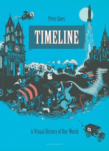 TIMELINE (A VISUAL HISTORY OF OUR WORLD)  | 9781776570690 | PETER GOES