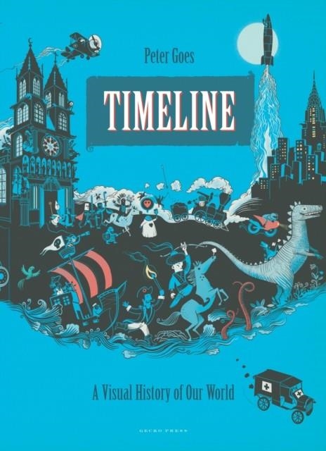 TIMELINE (A VISUAL HISTORY OF OUR WORLD)  | 9781776570690 | PETER GOES