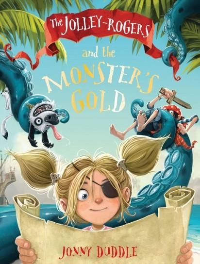 THE JOLLEY-ROGERS AND THE MONSTER'S GOLD | 9781783704453 | JONNY DUDDLE